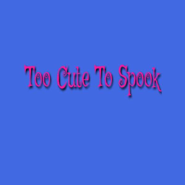 Too Cute To Spook Thumbnail